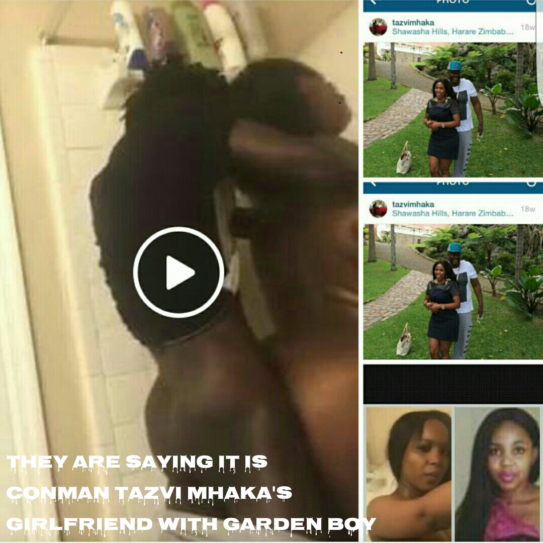 Tazvi Mhaka’s Girlfriend caught FUCKING Naughty Garden Boy Mzansi LEAKED VIDEO